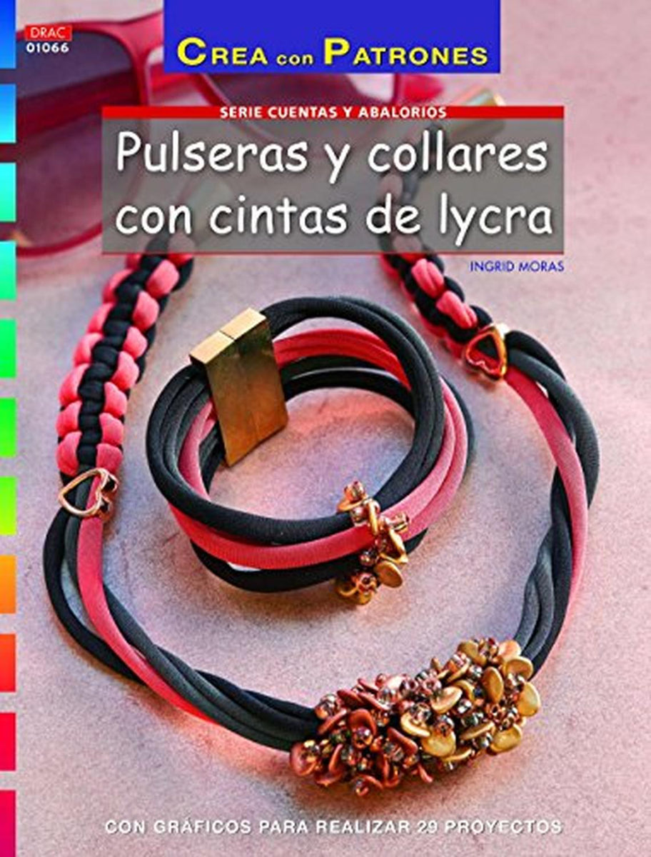 Crea Con Patrones. Abalorios. Pulseras Y Collares Con Cintas De Lycra –  Cadabra & Books