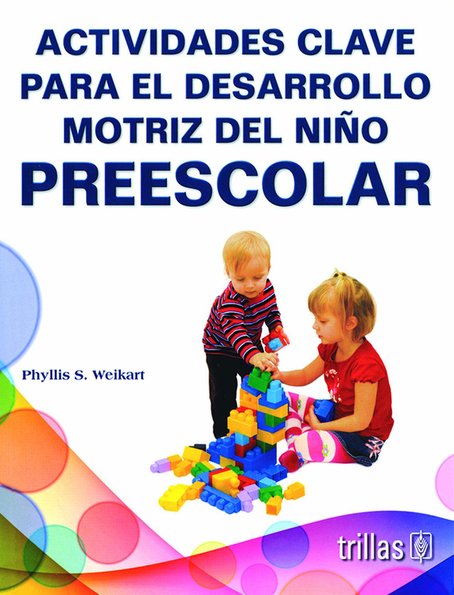 Actividades Clave Para El Desarrollo Motriz Del NiÑo Preescolar Cadabra And Books 0167