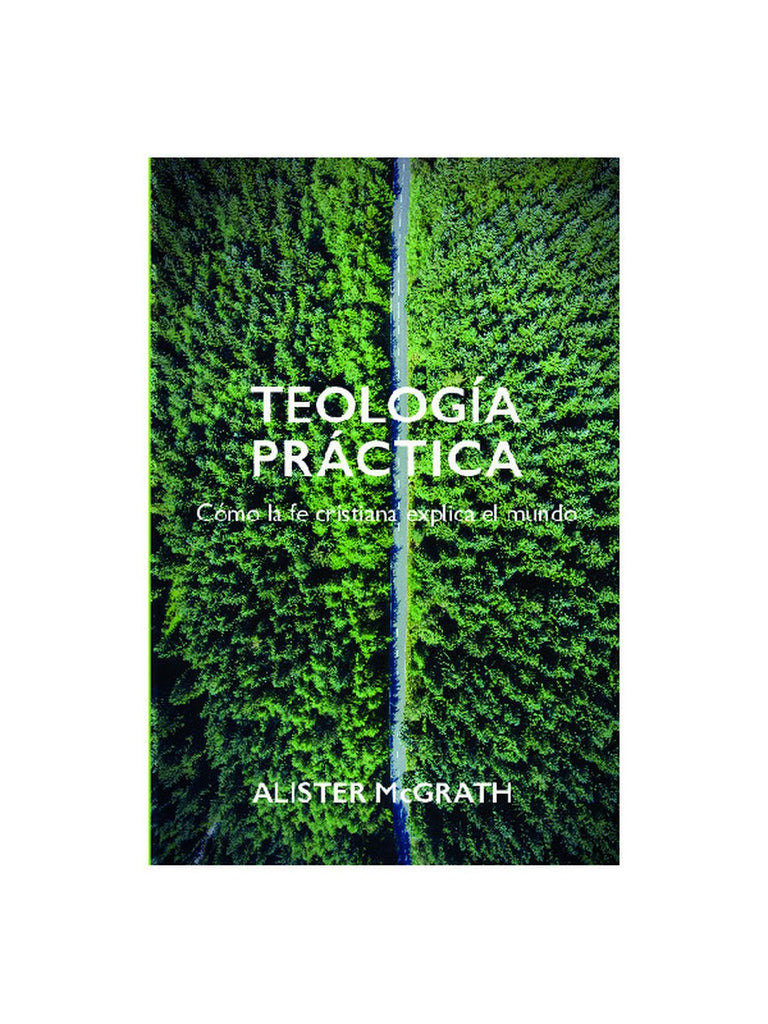 Teología práctica. Cómo la fe cristiana explica el mundo – Cadabra & Books